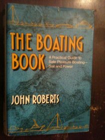 Boating Book: Practical Guide to Safe Pleasure Boating : Power and Sail