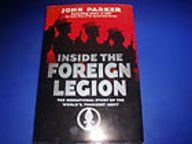 The French Foreign Legion : The Inside Story of the World-Famous Fighting Force