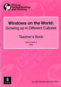 Windows on the World: Growing Up in Different Cultures Year 5 Teacher's Book 13 (Pelican Guided Reading & Writing)