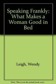 Speaking frankly: What makes a woman good in bed