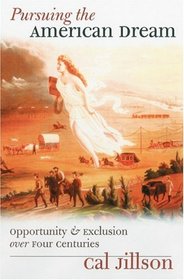 Pursuing the American Dream: Opportunity  Exclusion over Four Centuries (American Political Thought)