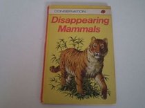 Disappearing Mammals (Conservation, Series 727)