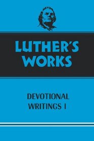Luther's Works, Volume 42: Devotional Writings I (Luther's Works)