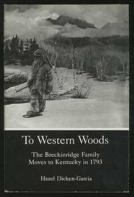 To Western Woods : The Breckinridge Family Moves to Kentucky in 1793