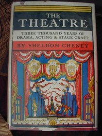 The Theatre: Three Thousand Years of Drama, Acting and Stagecraft