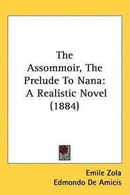 The Assommoir, The Prelude To Nana: A Realistic Novel (1884)