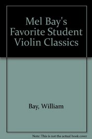 Mel Bay's Favorite Student Violin Classics