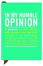 Mini Inner-Truth Guided Journal: In My Humble Opinion (Mini IT)
