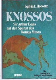 Find of a Lifetime: Sir Arthur Evans and the Discovery of Knossos.