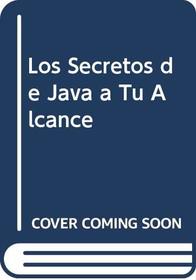 Los Secretos de Java a Tu Alcance (Spanish Edition)