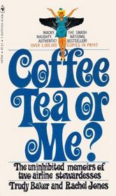 Coffee Tea or Me? (The Uninhibeted Memoirs of Two Airline Stewardesses)