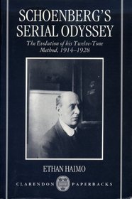 Schoenberg's Serial Odyssey: The Evolution of His Twelve-Tone Method, 1914-1928