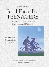 Food Facts for Teenagers: A Guide to Good Nutrition for Teens and Preteens