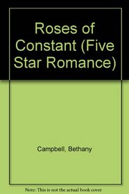 The Roses of Constant (Five Star Standard Print Romance)