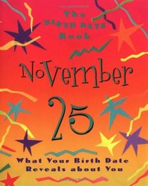The Birth Date Book November 25: What Your Birthday Reveals About You