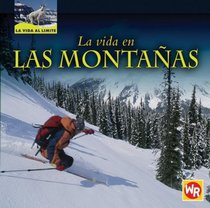 La Vida En Las Montanas/ Living in Mountains (La Vida Al Limite/ Life on the Edge) (Spanish Edition)