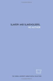 Slavery and slaveholders.