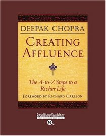 Creating Affluence (EasyRead Large Bold Edition): The A-To-Z Steps to a Richer Life