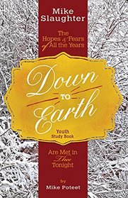 Down to Earth Youth Study Book: The Hopes & Fears of All the Years Are Met in Thee Tonight (Down to Earth Advent series)