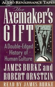 The Axemaker's Gift: A Double -Edged History of Human Culture/Cassettes