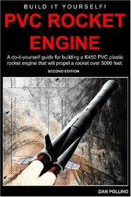 PVC Rocket Engine: A do-it-yourself guide for building a K450 PVC plastic rocket engine.