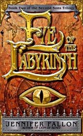 Eye of the Labyrinth (Second Sons, Bk 2)