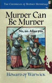 Murder Can Be Murder (The Chronicles of Brother Hermitage)