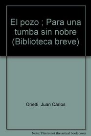 El pozo ; Para una tumba sin nobre (Biblioteca breve) (Spanish Edition)