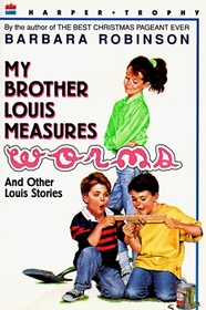 My Brother Louis Measures Worms and Other Louis Stories