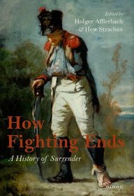How Fighting Ends: A History of Surrender