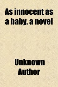 As innocent as a baby, a novel