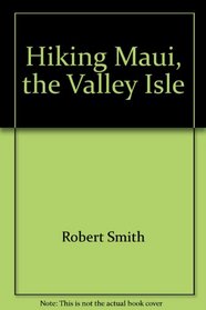 Hiking Maui, the Valley Isle