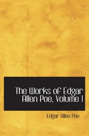 The Works of Edgar Allen Poe, Volume 1: The Raven Edition