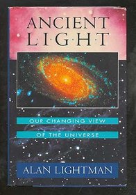 Ancient Light: Our Changing View of the Universe