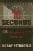 10 Seconds: Will Change Your Life Forever