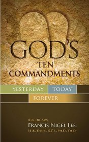 God?s Ten Commandments: Yesterday, Today, Forever