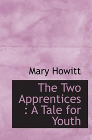The Two Apprentices : A Tale for Youth