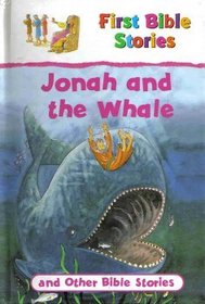 Jonah and the Whale and Other Bible Stories (First Bible Stories)