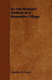 An Old Woman's Outlook In A Hampshire Village