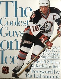 The Coolest Guys on Ice: 32 of Hockey's Greatest Superstars