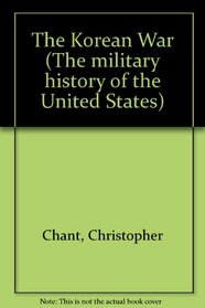The Korean War (The military history of the United States)