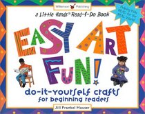 Easy Art Fun: Do-It-Yourself Crafts for Beginning Readers (Little Hands Read-&-Do Book)