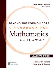 Beyond the Common Core: A Handbook for Mathematics in a PLC at Work, Leader's Guide