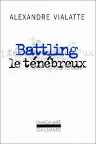 Battling le tenebreux, ou, La mue perilleuse (Collection L'Imaginaire) (French Edition)