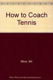 How to Coach Tennis (How to Coach)