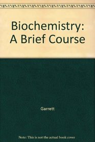 Biochemistry: A Brief Course
