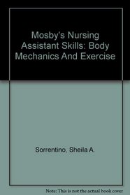 Mosby's Nursing Assistant Skills: Body Mechanics And Exercise