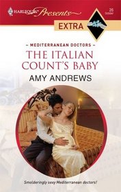 The Italian Count's Baby (Mediterranean Doctors) (Harlequin Presents Extra, No 26)