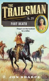 Fort Death (Trailsman, Bk 374)