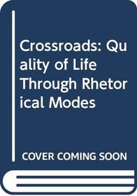Crossroads: Quality of Life Through Rhetorical Modes
